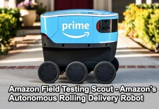 Amazon Field Testing Scout - Amazon's Autonomous Rolling Delivery Robot