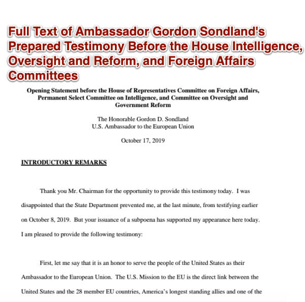 Full Text of Ambassador Gordon Sondland's Prepared Testimony Before the House Intelligence, Oversight and Reform, and Foreign Affairs Committees