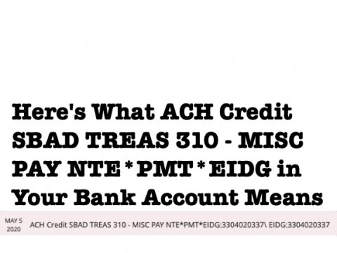 Here's What ACH Credit SBAD TREAS 310 - MISC PAY NTE*PMT*EIDG in Your Bank Account Means