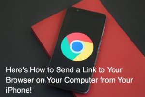 Here's How to Send a Link to Your Browser on Your Computer from Your iPhone!