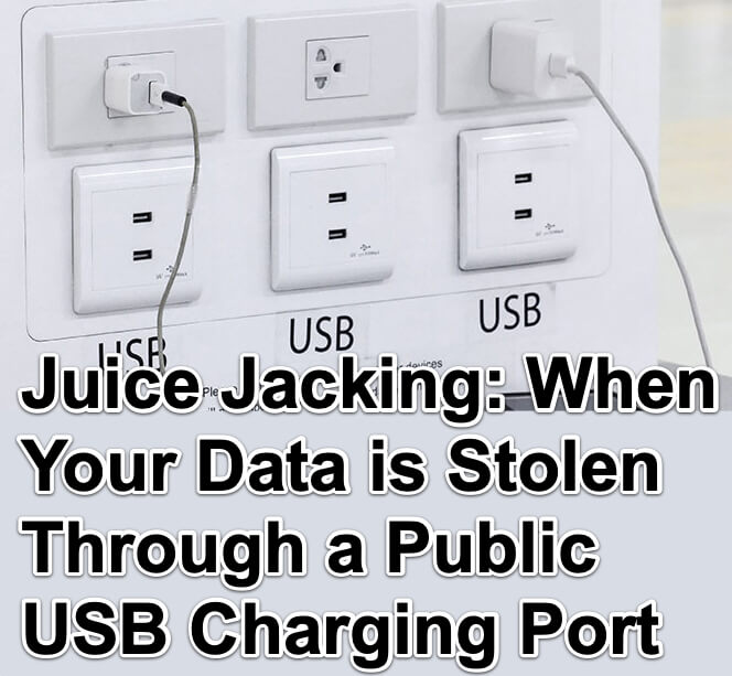 Juice Jacking - When Your Data is Stolen Through a Public USB Charging Port