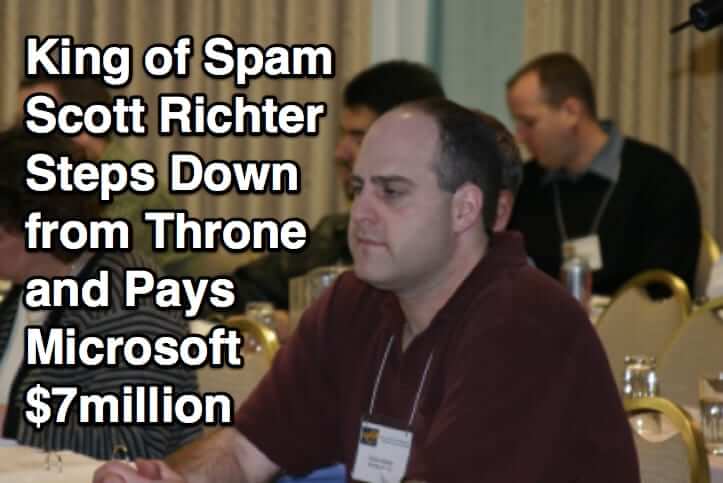 King of Spam Scott Richter Steps Down from Throne and Pays Microsoft $7million