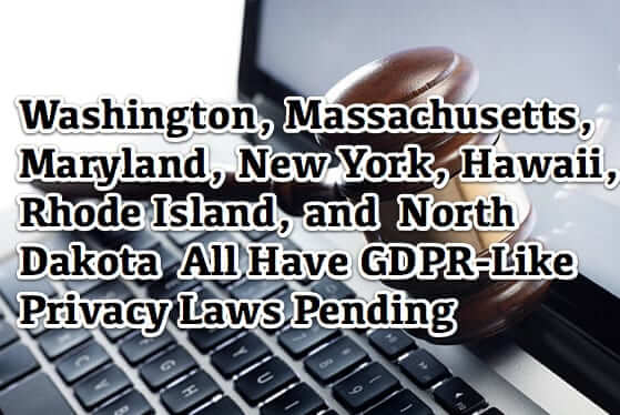 Washington Massachusetts Maryland New York North Dakota Rhode Island Hawaii Privacy Laws Legislation Pending