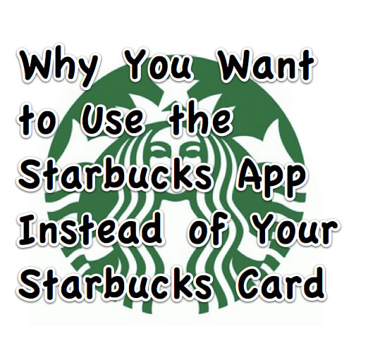 Why You Want to Use the Starbucks App Instead of Your Starbucks Card