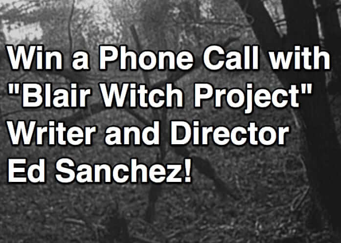 Win a Phone Call with _Blair Witch Project_ Writer and Director Ed Sanchez!
