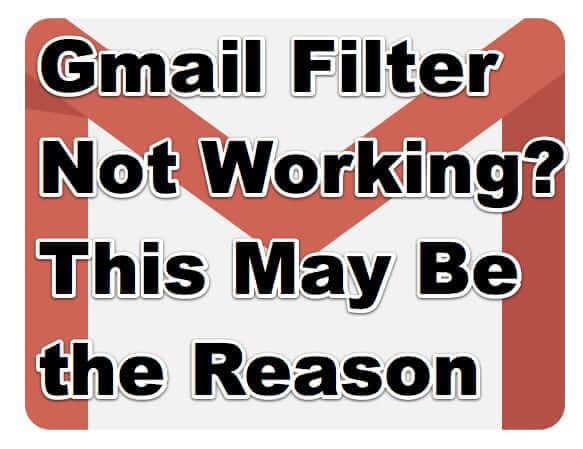 gmail filter not working this may be why