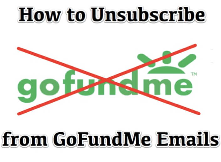 how to unsubscribe go fund me gofundme