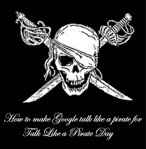 make google talk like a pirate day