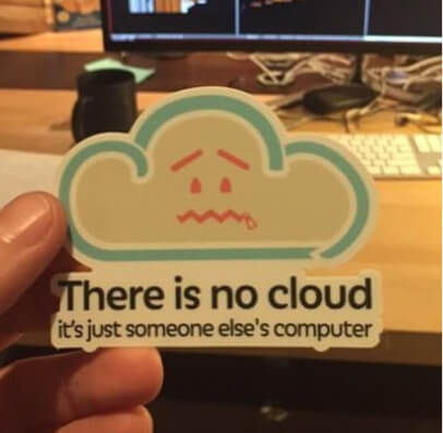 the cloud just someone elses computer